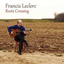 Roots Crossing Francis Leclerc album musique spectacle lancement