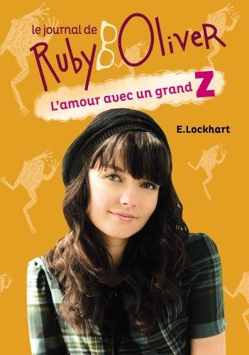 Le Journal du Ruby Oliver, tome 1: L'amour avec un grand Z de E. Lockhart