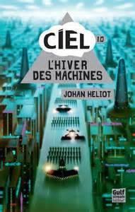 ... ∞: CIEL, tome 1 : L’Hiver des Machines — Johan Héliot