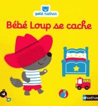 Bébé Loup se cache - Bébé Loup a perdu son doudou Bébé Loup se cache - Bébé Loup a perdu son doudou
