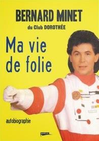 Ma vie de folie, Bernard Minet Ma vie de folie, Bernard Minet