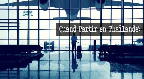 Quand partir en Thaïlande ? Partir au bon moment. Quand partir en thailande