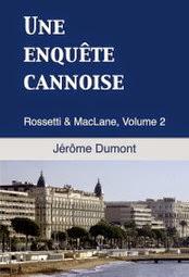 Rossetti et MacLane, tome 2: Une enquête cannoise de Jérôme Dumont