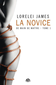 L’initiée de Lorelei James De main de maitre - La Novice de Lorelei James