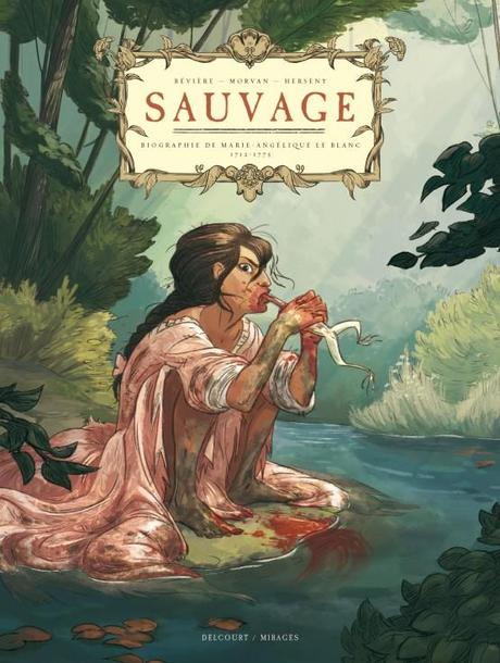 Sauvage : biographie de Marie-Angélique le Blanc, 1712-1775 » par Aurélie Bevière, Jean-David Morvan et Gaëlle Hersent