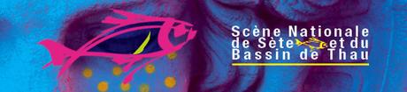 Scène Nationale de Sète et du Bassin de Thau – Mars 2015 Scène Nationale de Sète et du Bassin de Thau – Mars 2015