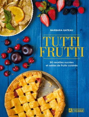 Tutti Frutti, Barbara Gateau 8 livres de cuisine à dévorer en 2015
