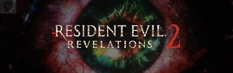 Test – Resident Evil : Revelations 2 – Épisode 2