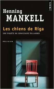 Les Chiens de Riga, par Henning Mankell Les Chiens de Riga