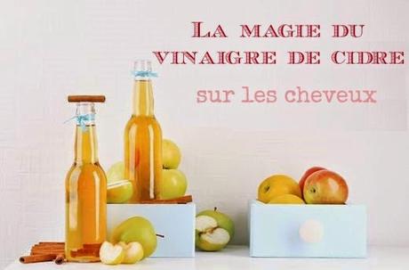 La magie du vinaige de cidre sur les cheveux