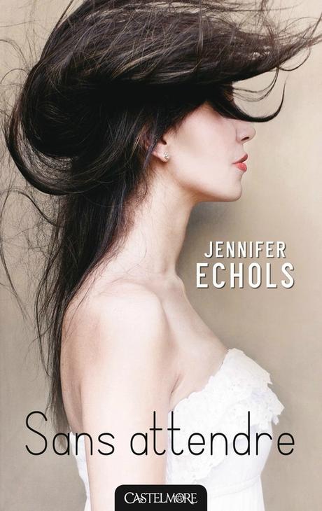 Sans attendre, de Jennifer Echols Sans attendre