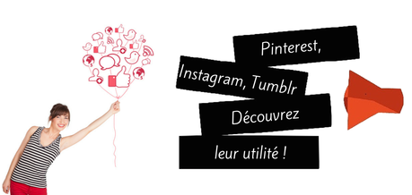Pinterest, Instagram, Tumblr, à quoi servent-ils?