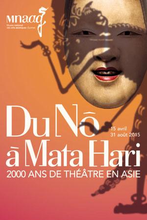 Exposition : Du Nô à Mata Hari, 2 000 ans de Théâtre en Asie Du Nô à Mata Hari, 2 000 ans de Théâtre en Asie