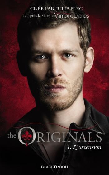 The originals 1- L'ascension - Julie Plec The originals 1- L'ascension - Julie Plec
