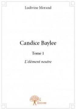Candice Baylee de Ludivine Morand candice-baylee,-tome-1---l-element-neutre-570470-250-400