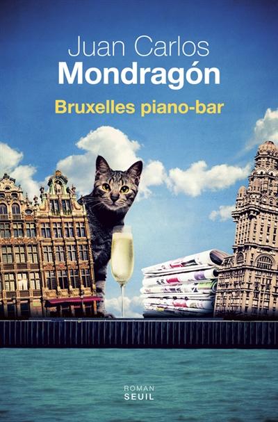 Juan Carlos Mondragón, Bruxelles piano-bar, éd. du Seuil et Seix Barral