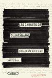 Les carnets de Guantánamo - Mohamedou Ould Slahi