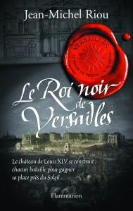 Le Roi noir de Versailles de Jean-Michel Riou
