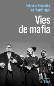 Vies de mafia - Delphine Saubaber et Henri Haget