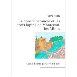 Isidore Tiperanole et les trois lapins de Montceau-les-Mines - Pierre Thiry