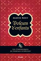 Voleurs d'enfants t. 2 - Les chroniques de Gervais d'Anceny - Maryse Rouy