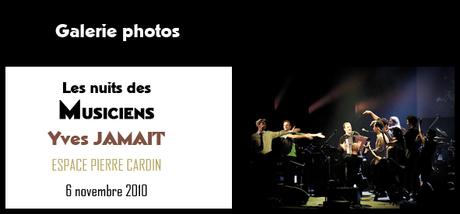 GALERIE PHOTOS : YVES JAMAIT - Les Nuits des Musiciens à l'Espace Cardin