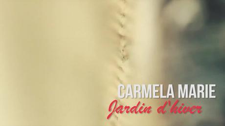 Carmela Marie – Jardin d’hiver Carmela Marie – Jardin d’hiver