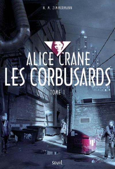 Alice Crane, tome 1 - Les Corbusards