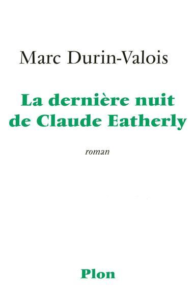 La dernière nuit de Claude Eatherly de Marc DURIN-VALOIS