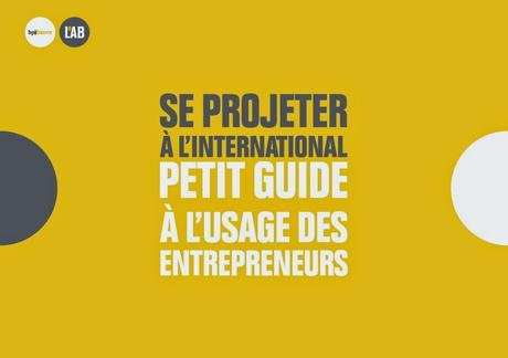 Se projeter à l'international : petit guide à l'usage des entrepreneurs -  par Bpifrance Le Lab