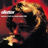 Alister - aucun mal ne vous sera fait