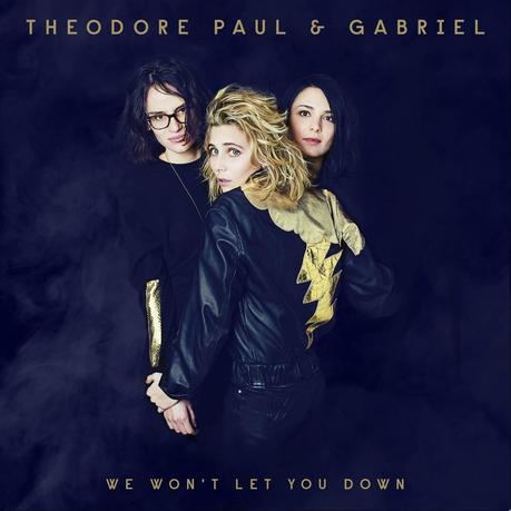 Theodore Paul & Gabriel - We won't let you down