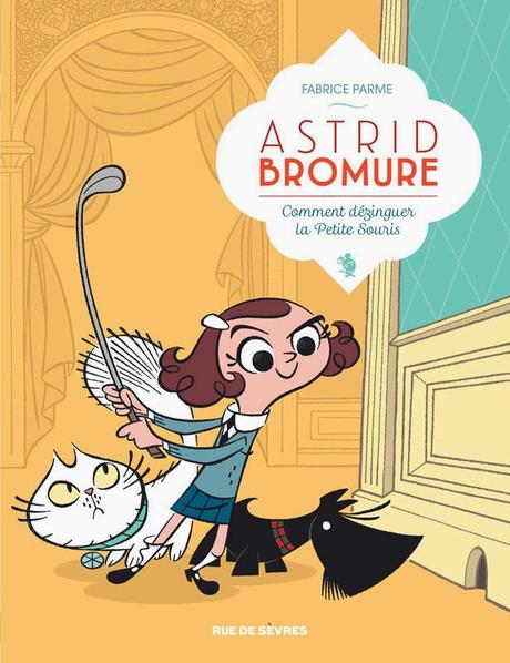 Astrid Bromure - Tome 1 - Comment dézinguer la Petite Souris