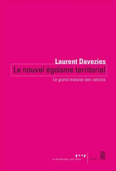 « Le Nouvel Égoïsme territorial, Le grand malaise des nations » de Laurent Davezies