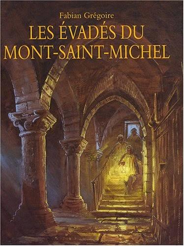 Les Évadés du Mont-Saint-Michel - Fabian Grégoire