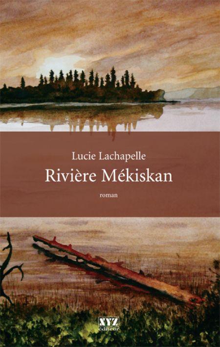Rivière Mékiskan de Lucie LACHAPELLE Rivière Mékiskan de Lucie LACHAPELLE