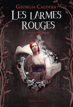 Les Larmes Rouges Tome 2 : Déliquescence de Georgia Caldera Les Larmes Rouges Tome 2 : Déliquescence de Georgia Caldera
