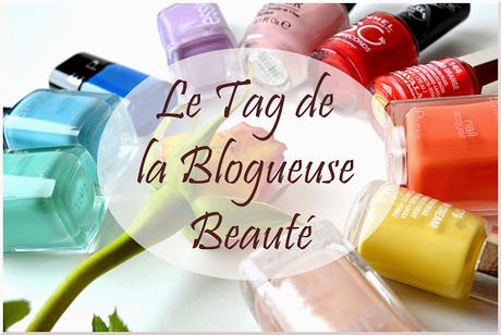 Le Tag de la Blogueuse Beauté