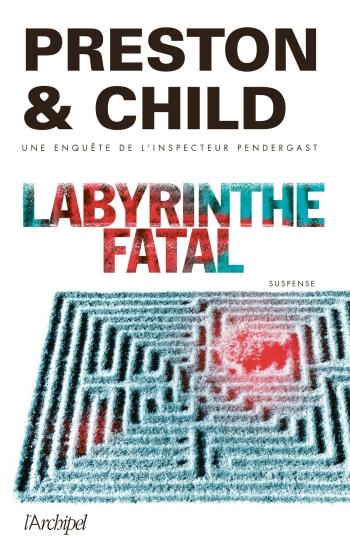 Labyrinthe fatal - Douglas Preston & Lincoln Child