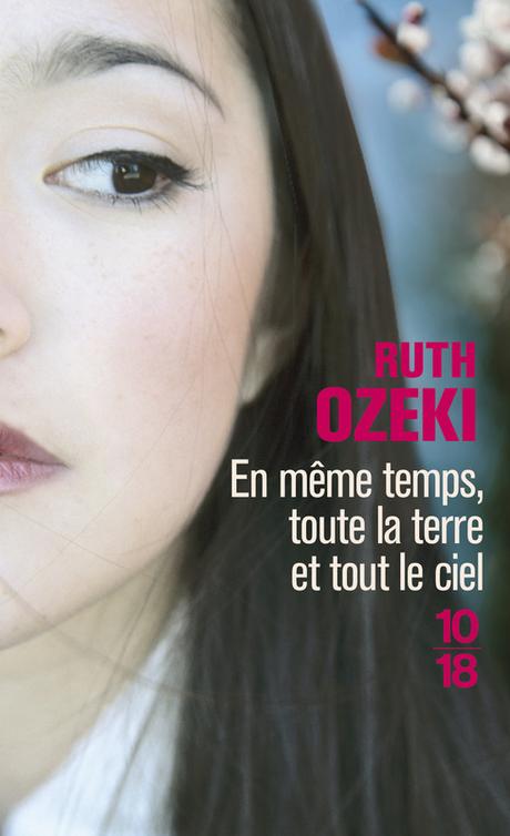 En même temps, toute la terre et tout le ciel de Ruth OZEKI En même temps, toute la terre et tout le ciel de Ruth OZEKI