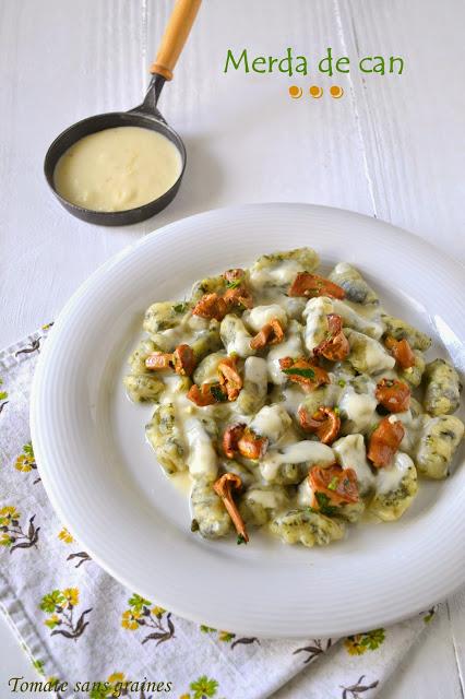 Gnocchis verts ou « merda de can », girolles et sauce à la tomme de Savoie Gnocchis verts ou merda de can