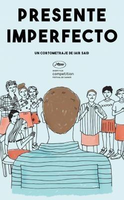 Cannes 2015: Sélection officielle courts métrages PRESENTE IMPERFECTO , réalisé par Iair SAID , Argentina