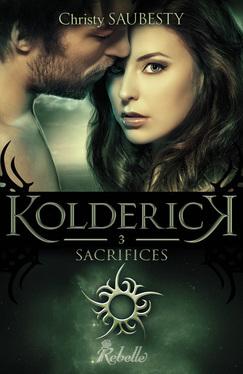 Kolderick T.3 : Sacrifices - Christy Saubesty