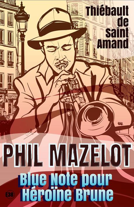 Menez l'enquête avec Phil Mazelot dans Blue Note pour une Héroïne brune de Thiébault Saint Amant