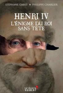 Henri IV, l'énigme du Roi sans tête
