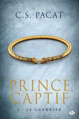 Prince Captif T.2 : Le Guerrier - C.S. Pacat