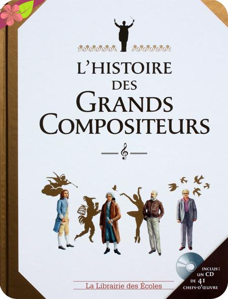 L’Histoire des Grands Compositeurs - de Claire Laurens, Olivier-Marc Nadel et Emmanuelle Étienne - La Librairie des Écoles L’Histoire des Grands Compositeurs - de Claire Laurens, Olivier-Marc Nadel et Emmanuelle Étienne - La Librairie des Écoles