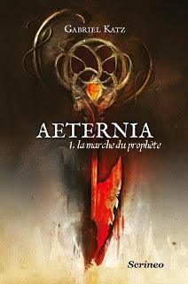 Aeternia, tome 1 : La marche du prophète - Gabriel Katz Aeternia, tome 1 : La marche du prophète - Gabriel Katz