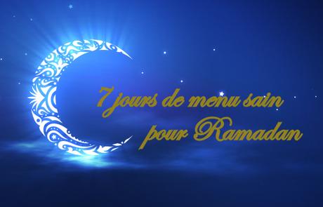 7 jours de menu sain pour Ramadan 7 jours de menu sain pour Ramadan