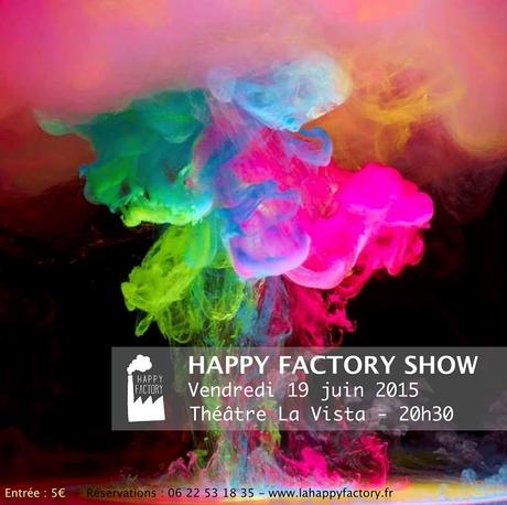 Agenda culturel de Witz Montpellier : Du lundi 15 juin au dimanche 21 juin Happy Factory Show, Théâtre La Vista.jpg